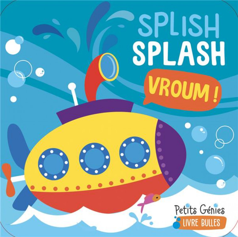 SPLISH SPLASH VROUM ! - FERLAND-GLOBENSKY - PETITS GENIES