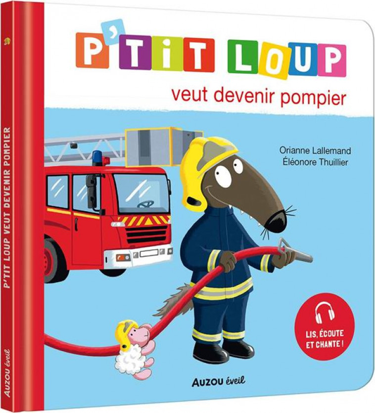 P-TIT LOUP VEUT DEVENIR POMPIER - LALLEMAND/THUILLIER - PHILIPPE AUZOU