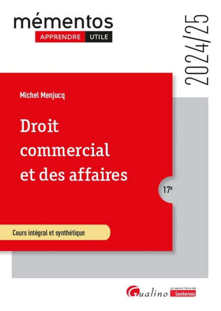 DROIT COMMERCIAL ET DES AFFAIRES - LE COMMERCANT - LES ACTES DE COMMERCE - LE FONDS DE COMMERCE - LE - MENJUCQ MICHEL - GUALINO