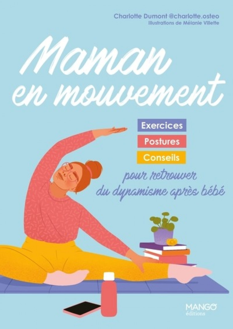 DEVENIR MERE MAMAN EN MOUVEMENT - EXERCICES, POSTURES ET CONSEILS POUR RETROUVER DU DYNAMISME APRES - DUMONT/VILLETTE - MANGO