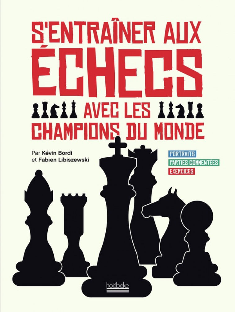 S-ENTRAINER AUX ECHECS AVEC LES CHAMPIONS DU MONDE - PORTRAITS - PARTIES COMMENTEES - EXERCICES - LIBISZEWSKI/BORDI - GALLIMARD