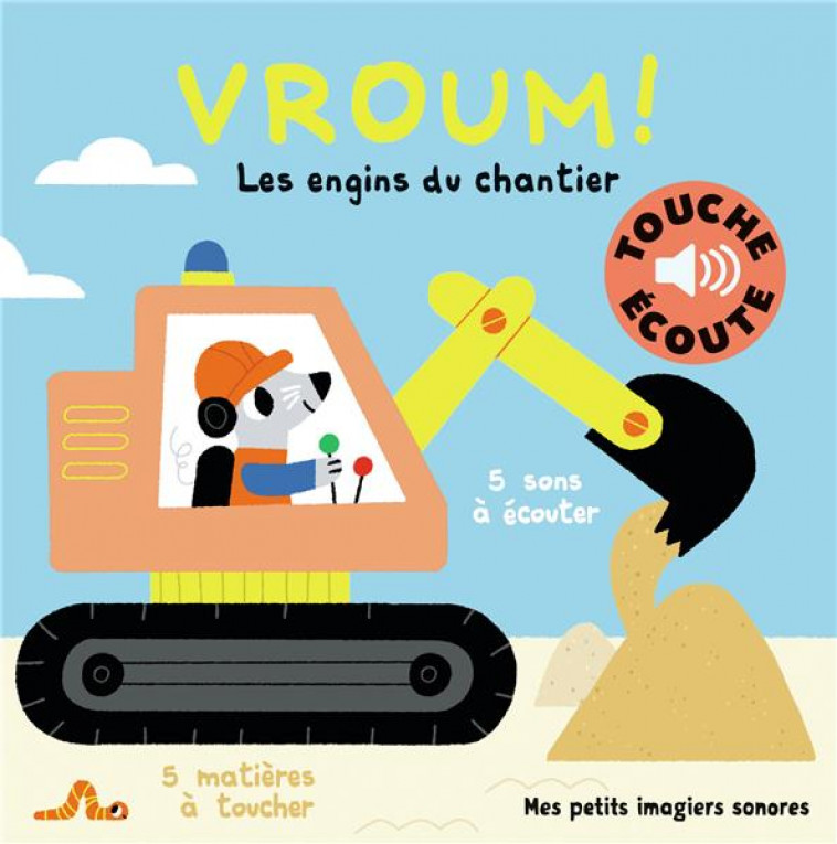 VROUM ! LES ENGINS DU CHANTIER - 5 SONS A ECOUTER, 5 MATIERES A TOUCHER - BILLET MARION - GALLIMARD