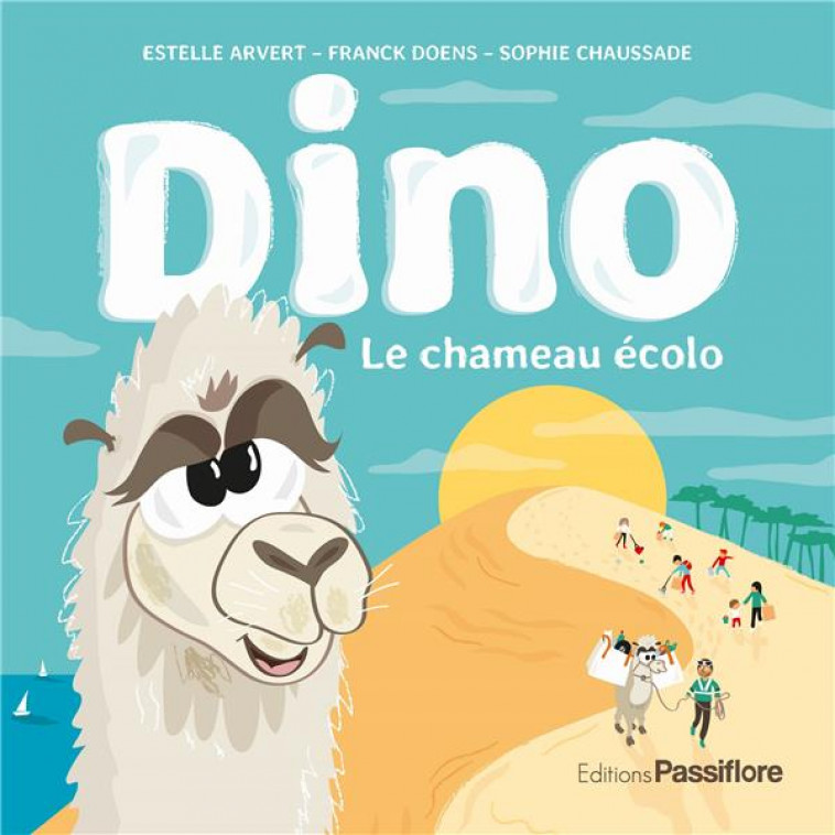 DINO, LE CHAMEAU ECOLO - ESTELLE ARVERT (TEXT - PASSIFLORE