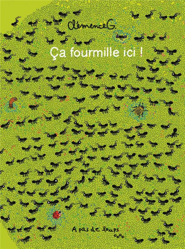 CA FOURMILLE ICI ! - CLEMENCE G. - A PAS DE LOUPS