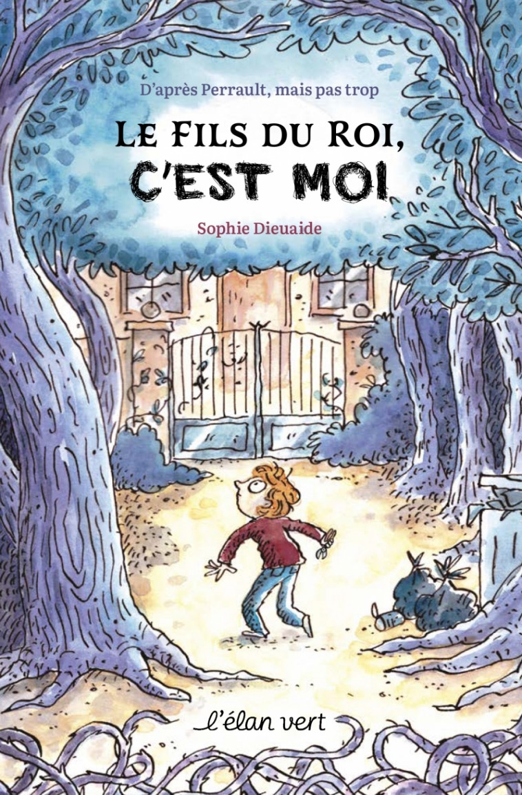 LE FILS DU ROI, C-EST MOI ! - D-APRES PERRAULT MAIS PAS TROP - Sophie Dieuaide, Joëlle Dreidemy - ELAN VERT