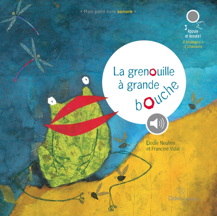 La Grenouille à grande bouche (livre sonore) - Vidal Francine, Nouhen Élodie, Gibus Gibus - DIDIER JEUNESSE