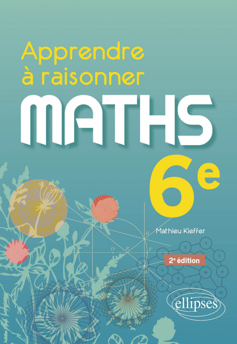 Apprendre à raisonner - Mathématiques - Sixième - Kieffer Mathieu - ELLIPSES