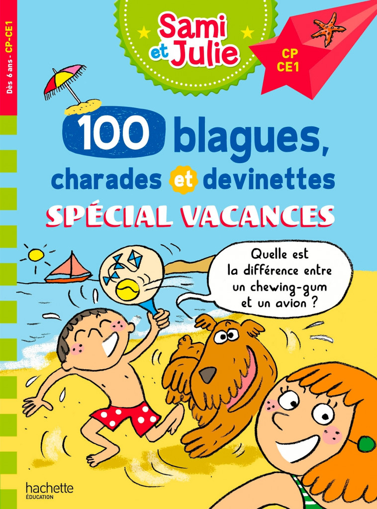 Sami et Julie - 100 blagues, charades et devinettes Spécial Vacances CP-CE1 - Meyer Aurore, Bonté Thérèse - HACHETTE EDUC