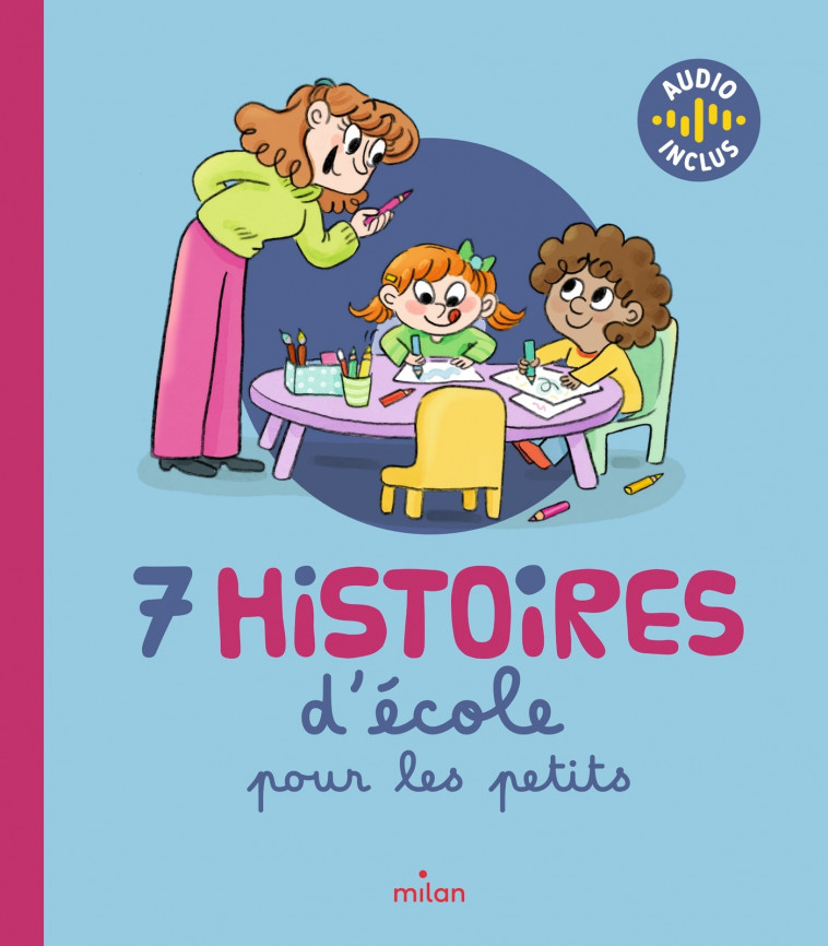 7 histoires d'école pour les petits - Chaux-Mazé Juliette, BENTLEY Jools, Dall'Ava Caroline, Mory Tristan, Marnat Annette, Ginou Jussel Ginou Jussel, du Bouetiez Anne-Sophie, Person Céline, Cathala Agnès, Moronval Sophie, Chiara Baglioni Chiara Baglioni, 