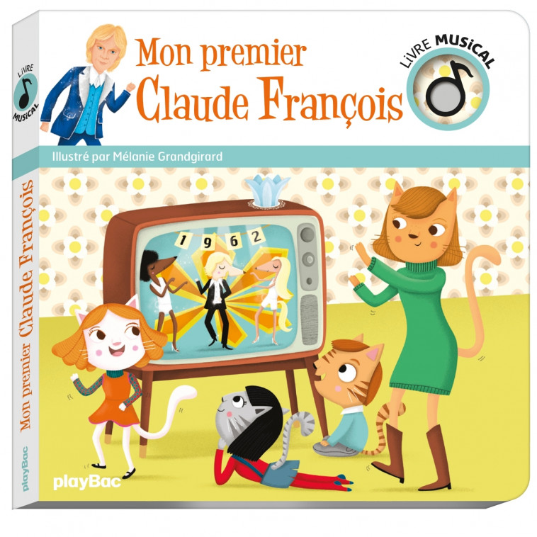 Livre musical - Mon premier Claude François - Grandgirard Mélanie - PLAY BAC