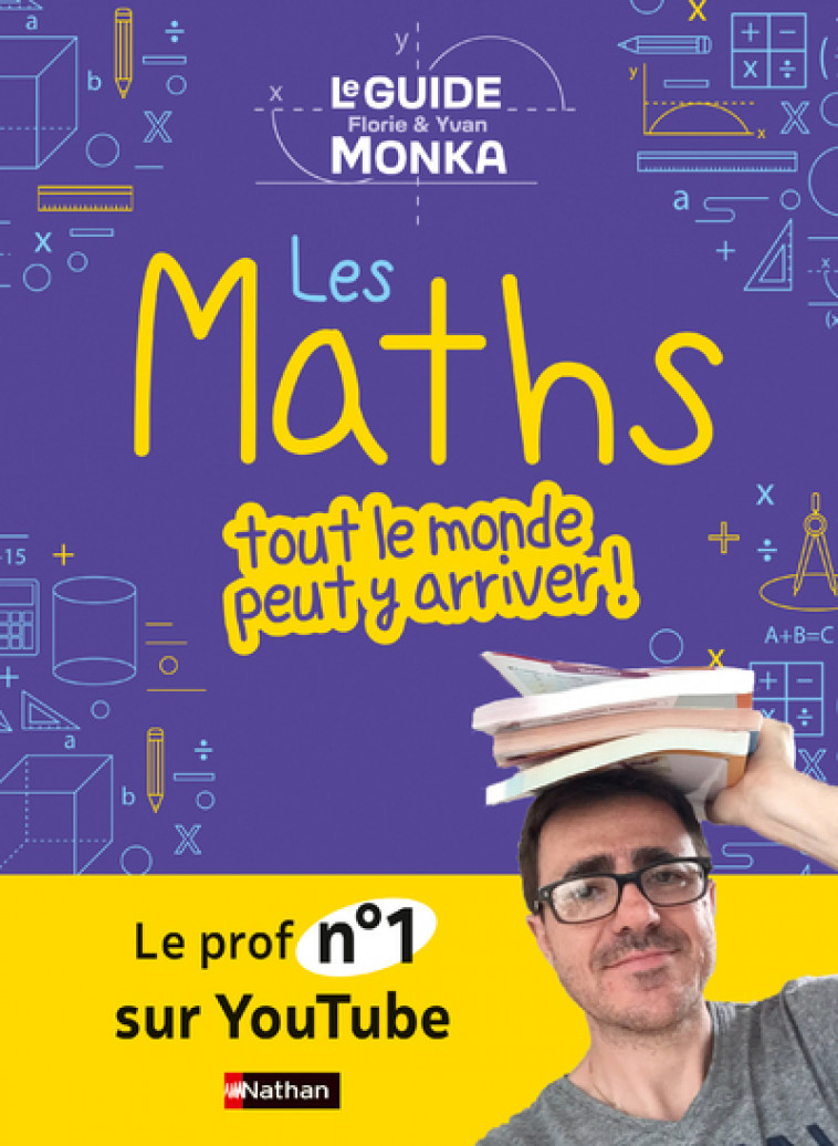 Le guide Monka : les maths, tout le monde peut y arriver ! - Monka Yvan, Monka Florie, Ronzeau Romain - NATHAN