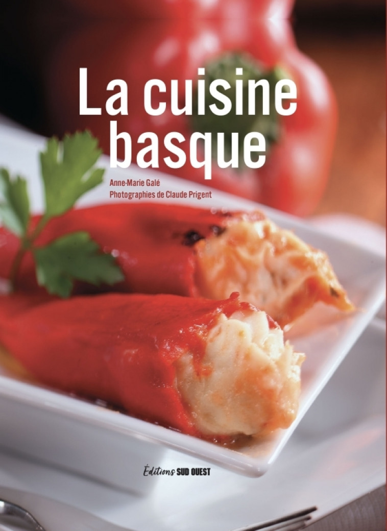 LA CUISINE BASQUE - Gale Anne-Marie, Prigent Claude - SUD OUEST