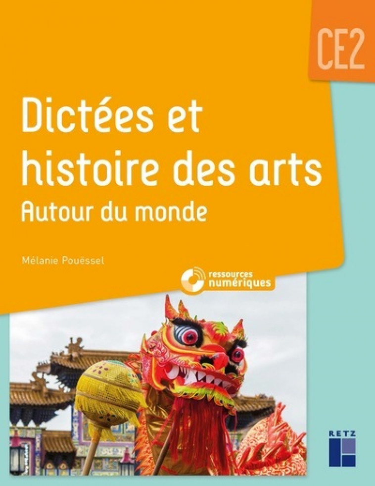 Dictées et histoires des arts autour du monde CE2 + ressources numériques - Pouëssel Mélanie - RETZ