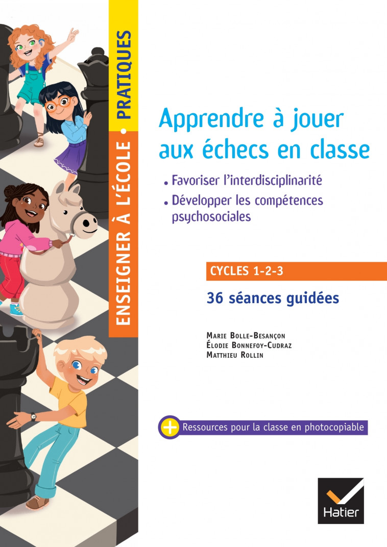 Enseigner pratiques - Apprendre à jouer aux échecs en classe - Cycles 1, 2 et 3 - Ed. 2024 - Bolle-Besançon Marie, Eymery Arnaud, Rollin Matthieu, BONNEFOY-CUDRAZ Elodie - HATIER