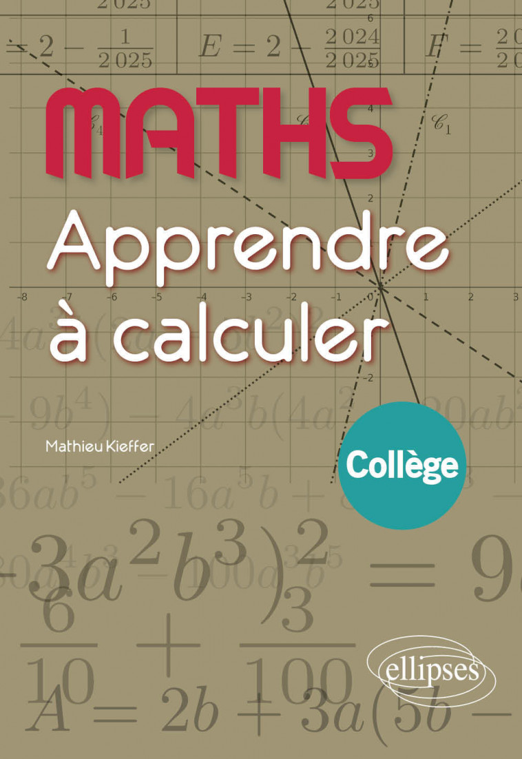 Maths - Apprendre à calculer - Collège - Kieffer Mathieu - ELLIPSES