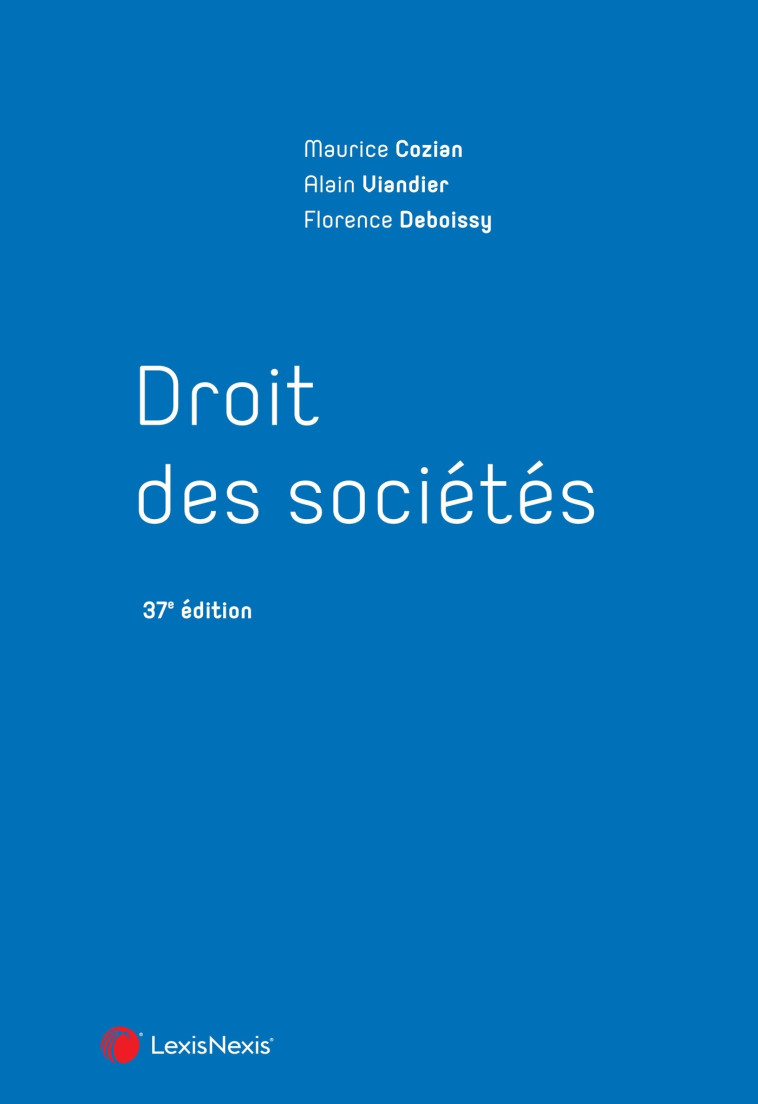 Droit des sociétés - Maurice Cozian, Alain Viandier, Florence Deboissy - LEXISNEXIS