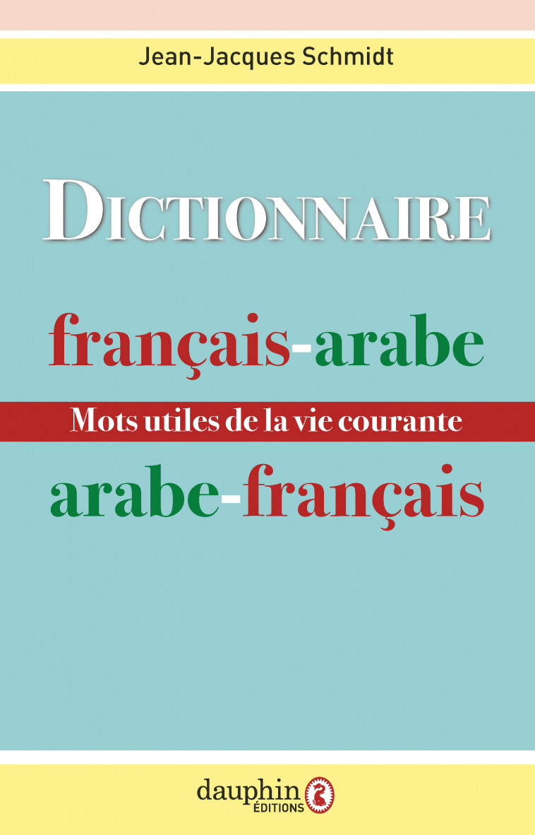 Dictionnaire français-arabe / arabe-français - Schmidt Jean-Jacques - DAUPHIN