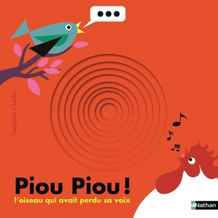 Piou Piou ! l'oiseau qui avait perdu sa voix - Delphine Chedru - NATHAN