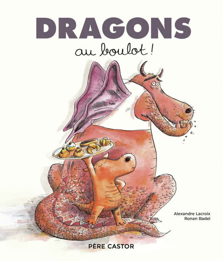 Dragons au boulot ! - Ronan Badel, Alexandre Lacroix - PERE CASTOR