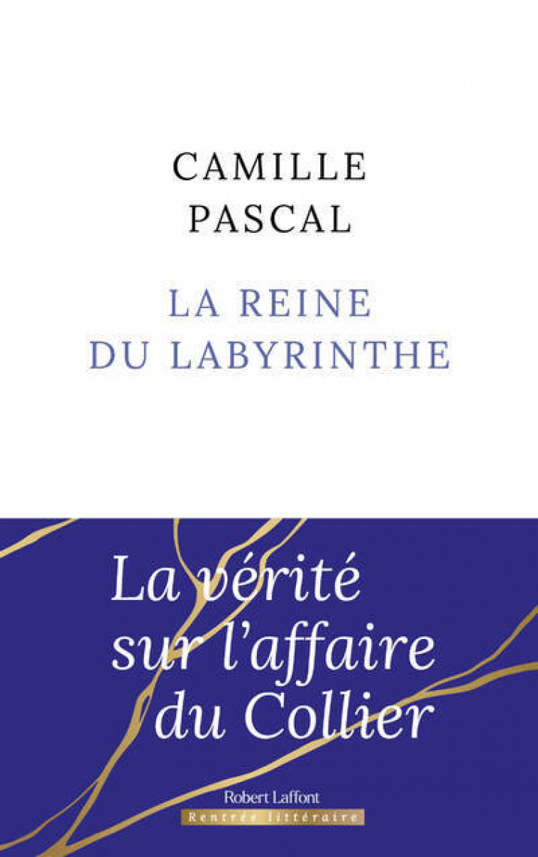 La Reine du labyrinthe - Camille Pascal - ROBERT LAFFONT