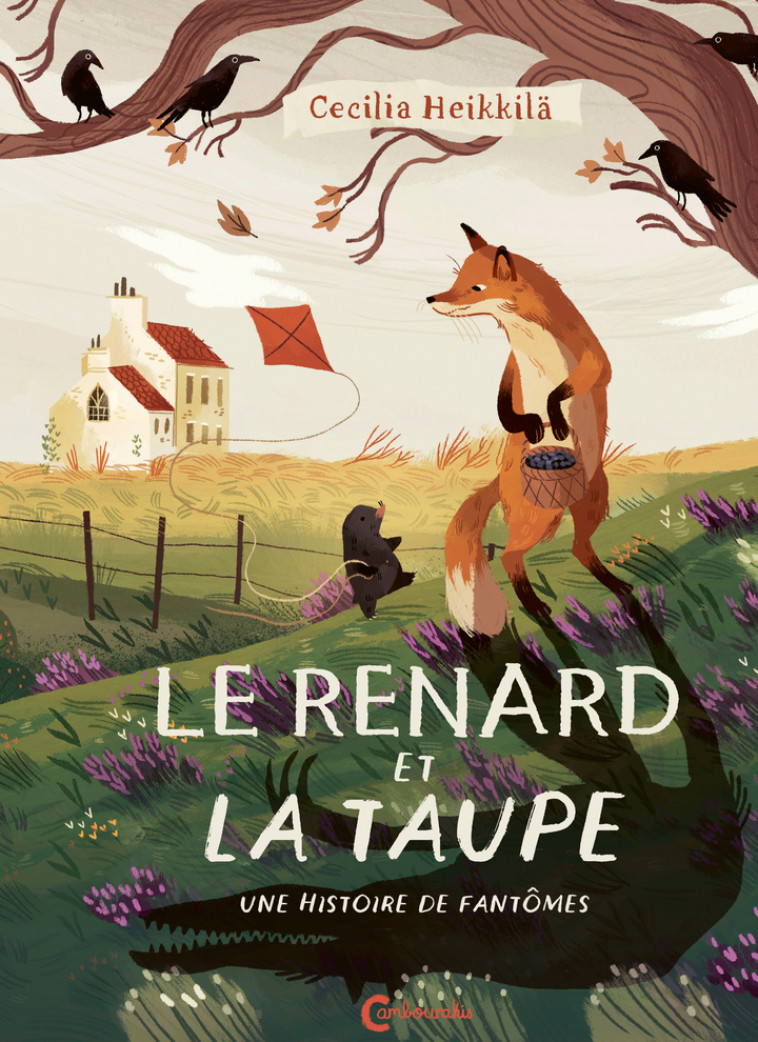 Le Renard et la taupe - Cecilia Heikkila, Catherine Renaud - CAMBOURAKIS