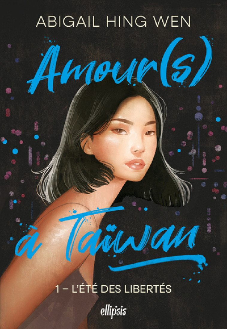 Amour(s) à Taiwan - Tome 01 L'été des libertés (broché) - Abigail Hing Wen, June Silinski - ELLIPSIS