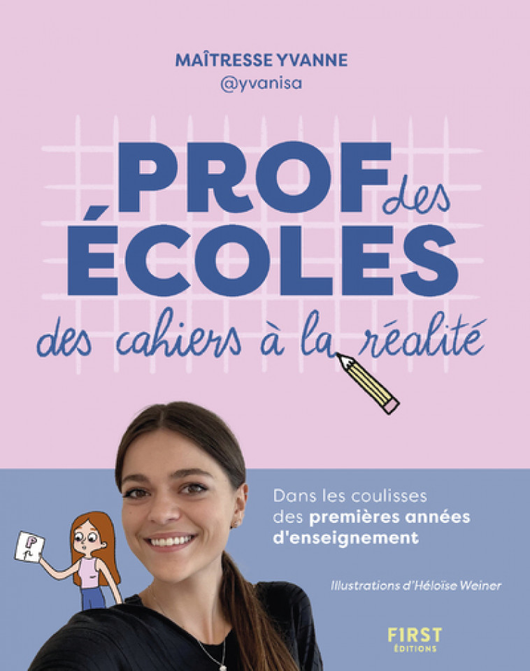 Prof des écoles : des cahiers à la réalité - Yvanne Brachotte, Héloïse Weiner,  Maîtresse Yvanne - FIRST