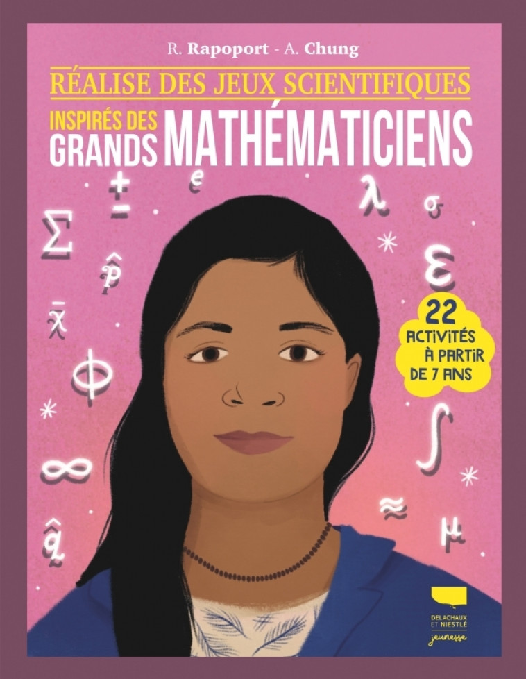 Réalise des jeux scientifiques inspirés des grands mathématiciens - Allana Chung, Rebecca Rapoport, Claire Cadet - DELACHAUX