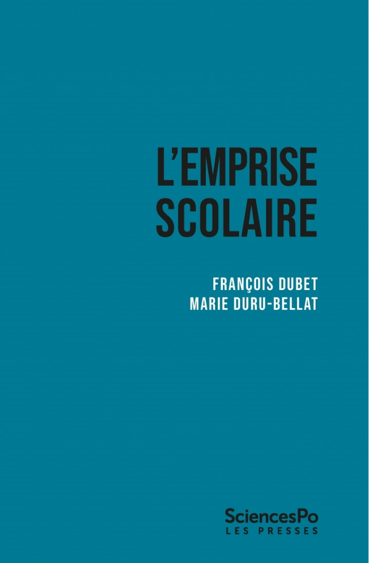 L'emprise scolaire - Quand trop d'école tue l'éducation - François Dubet, Marie Duru-Bellat - SCIENCES PO