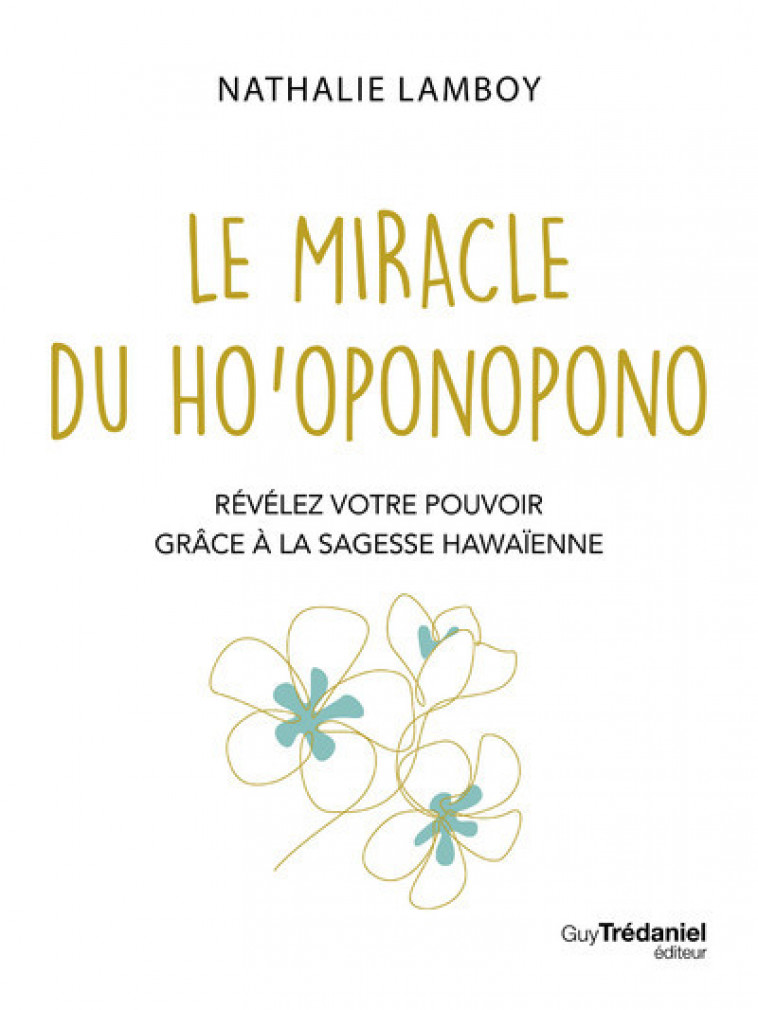 Le Miracle du Ho'oponopono - Révélez votre pouvoir avec la sagesse hawaïenne - Nathalie Lamboy - TREDANIEL