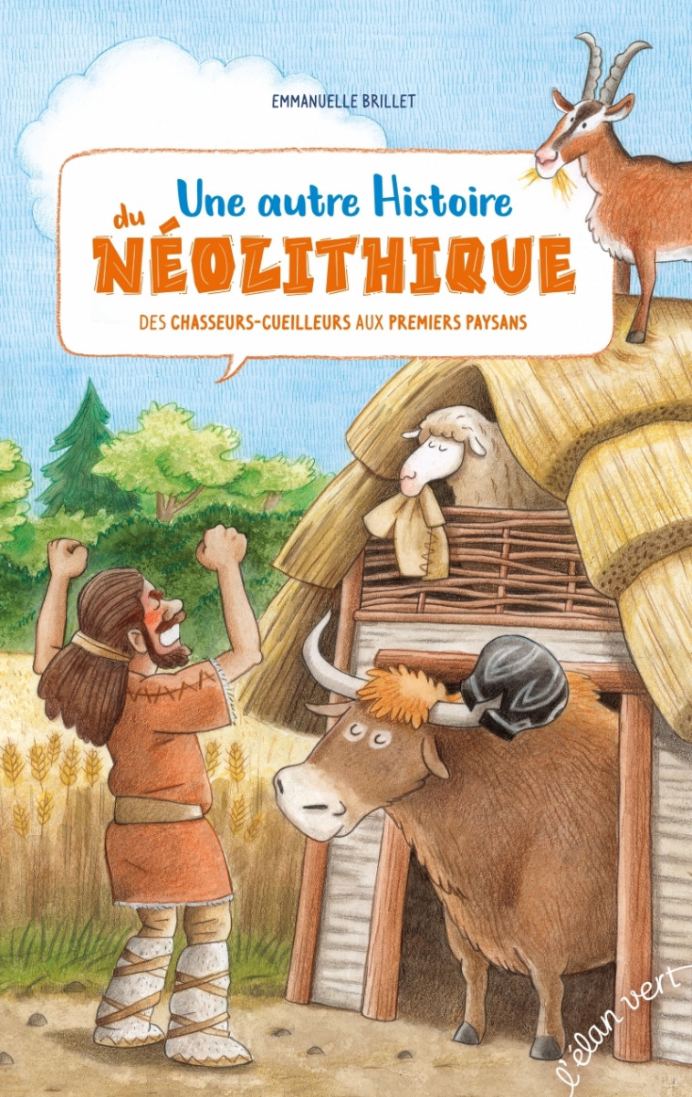 Une autre histoire du Néolithique - Des chasseurs-cueilleurs - Emmanuelle BRILLET - ELAN VERT