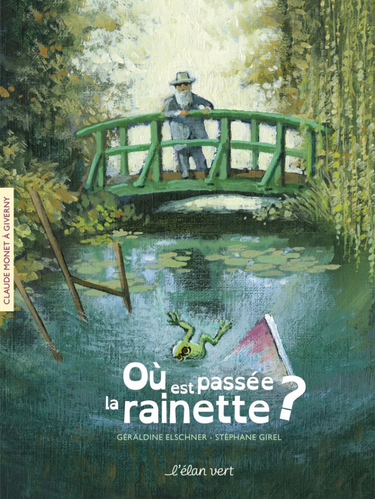 Où est passée la rainette ? - Monet - Giverny - Géraldine Elschner, Stéphane Girel - ELAN VERT