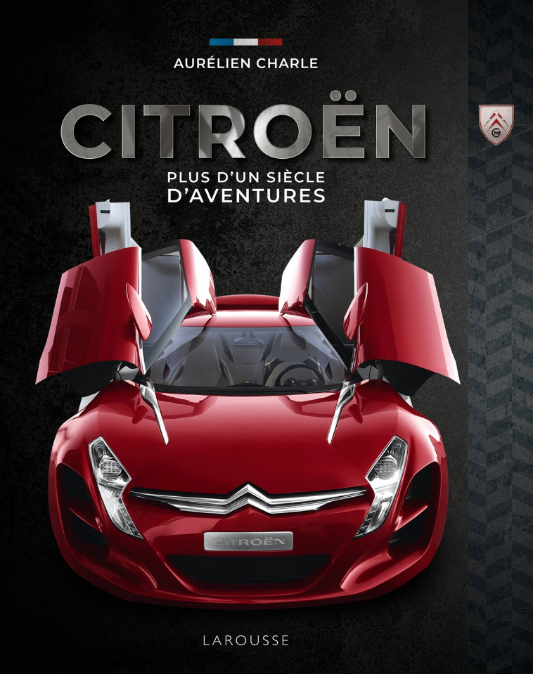 Citroën, plus d'un siècle d'aventures - Aurélien Charle - LAROUSSE