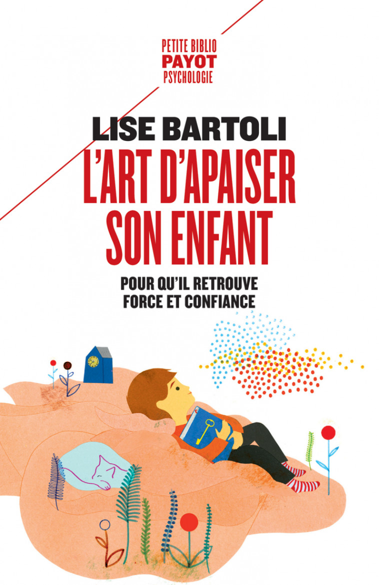 L-ART D-APAISER SON ENFANT - POUR QU-IL RETROUVE FORCE ET CONFIANCE - BARTOLI LISE - PAYOT