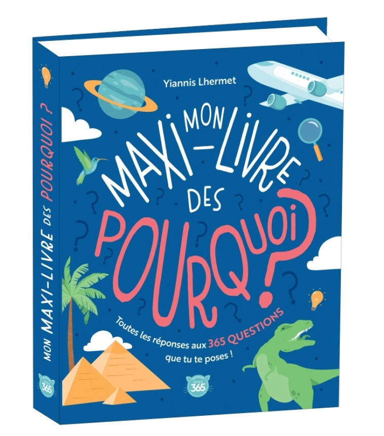 Mon maxi-livre des pourquoi ? NE - Yiannis Lhermet - 365 PARIS