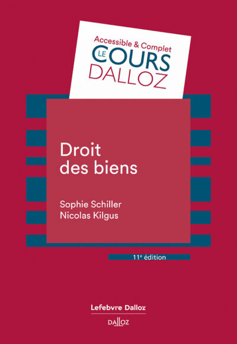 Droit des biens. 11e éd. - Sophie Schiller, Nicolas Kilgus - DALLOZ