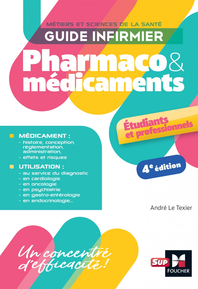 Guide infirmier pharmaco et médicaments - 4e édition - André Le Texier - FOUCHER