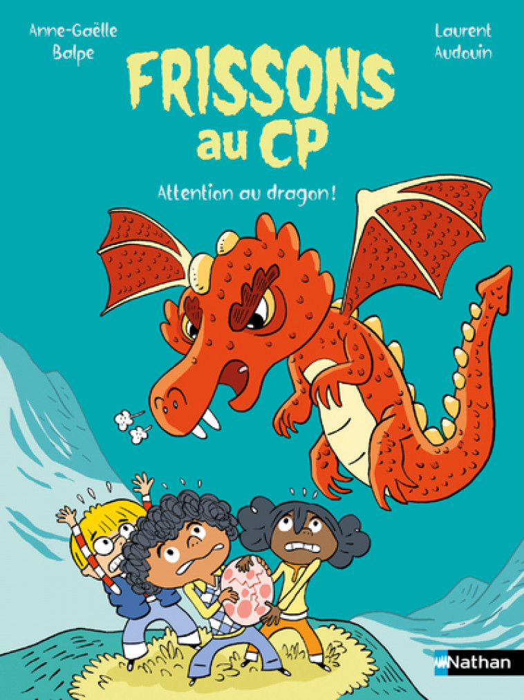 Frissons au CP : Attention au dragon ! - Anne-Gaëlle Balpe, Laurent Audouin - NATHAN