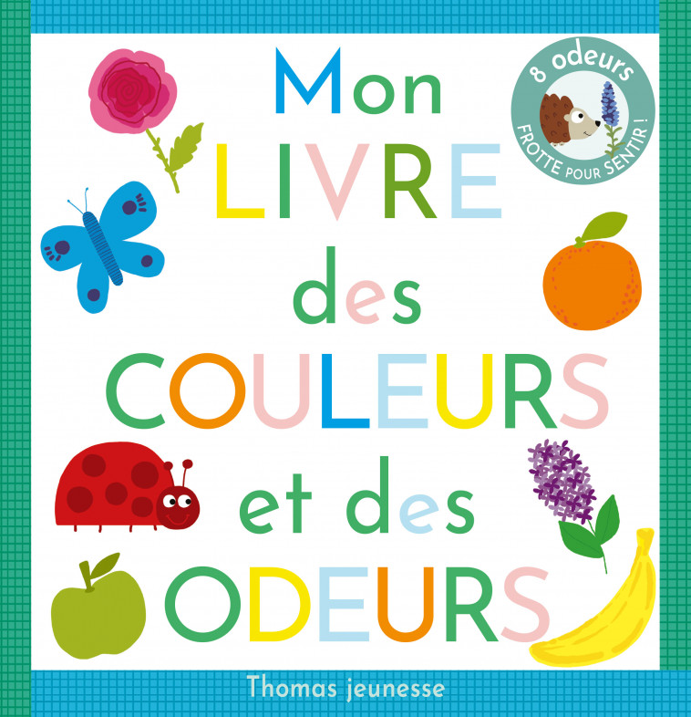 Mon livre des couleurs et des odeurs - Marie Deloste - THOMAS EDITIONS