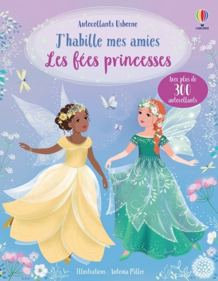 J' habille mes amies - Les fées princesses - Dès 5 ans - Fiona Watt, Antonia Miller, Johanna Furst, Véronique Duran - USBORNE