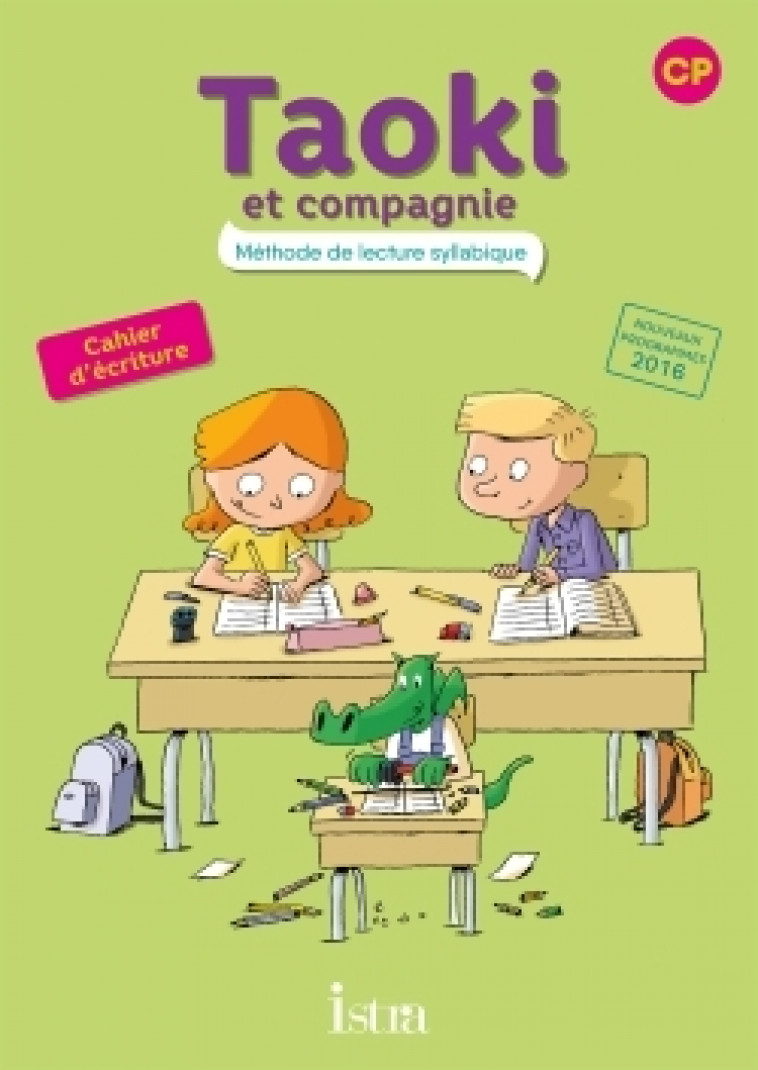 Taoki et compagnie CP - Cahier d'écriture - Edition 2017 - Angélique Le Van Gong, Isabelle Carlier - ISTRA