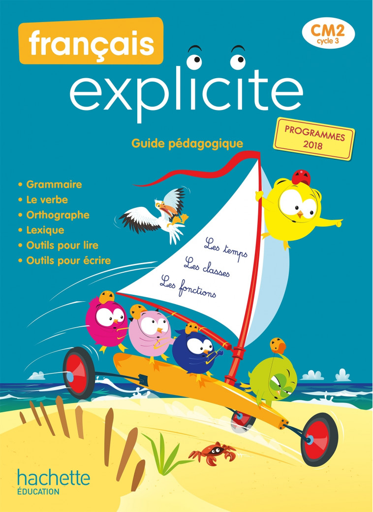 Français Explicite CM2 - Guide pédagogique - Ed. 2021 - Lucien Castioni, Céline Delage, Marjolaine Aniento, Gaëlle Monteret, Caroline Berdou - HACHETTE EDUC