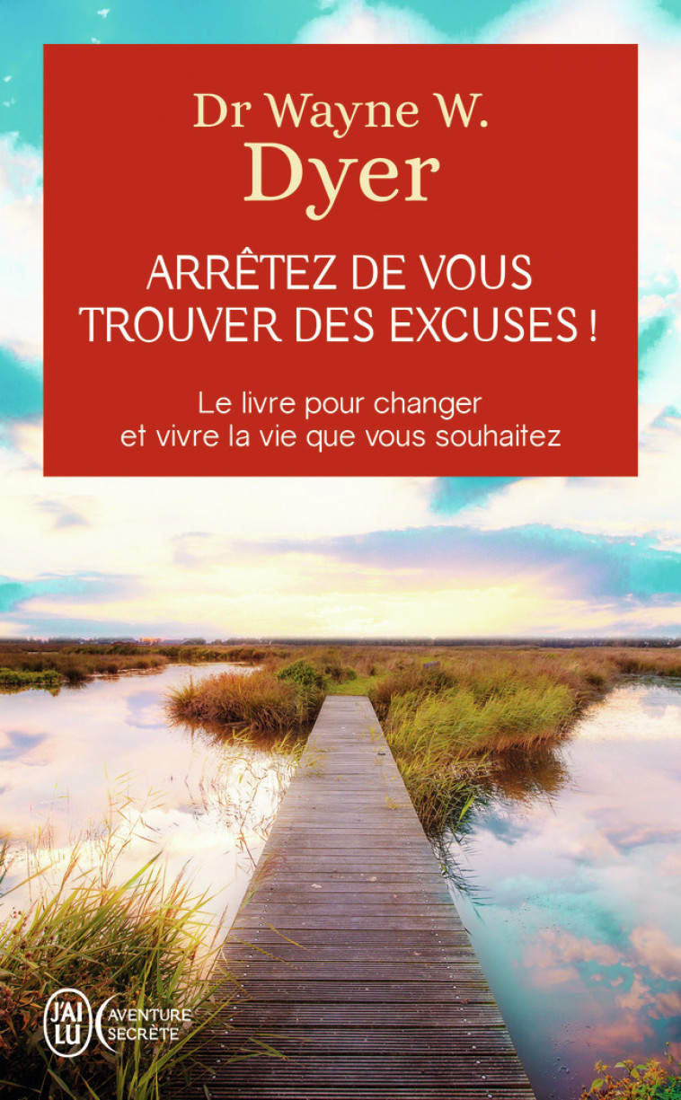 Arrêtez de vous trouver des excuses ! - Wayne W. Dyer, Éric Villeroc - J'AI LU