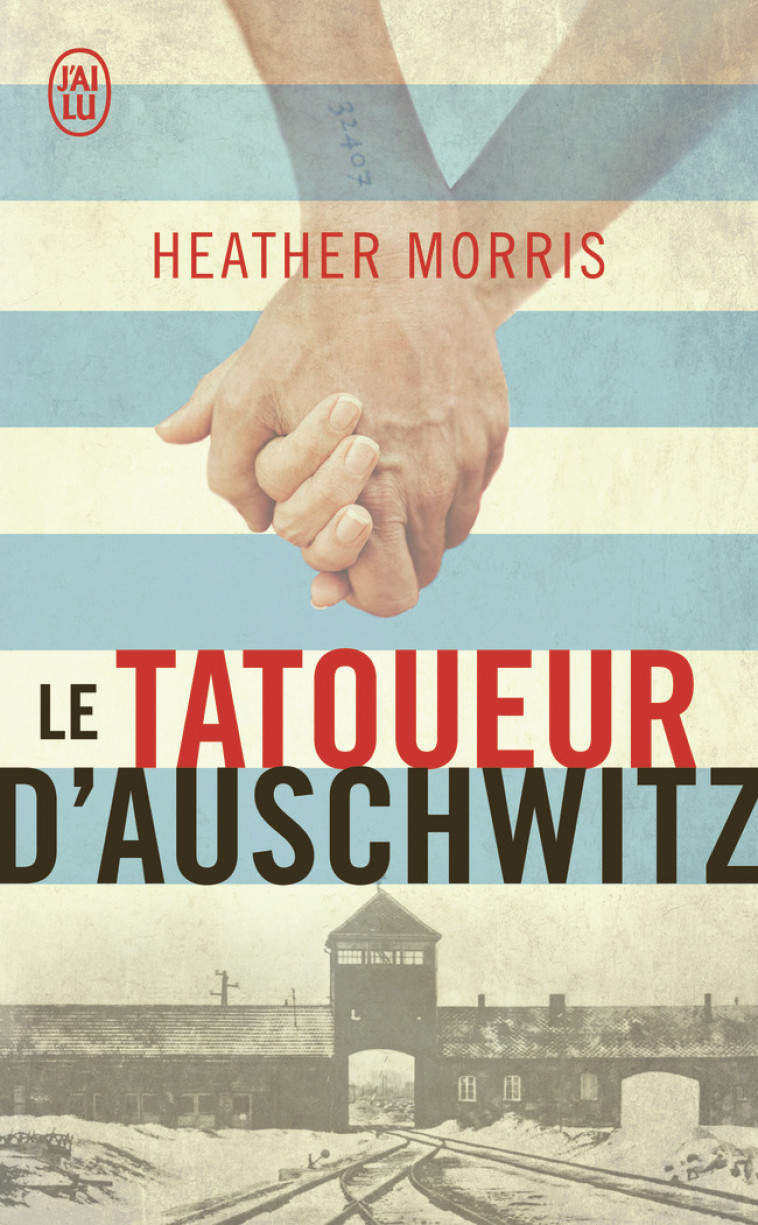 Le tatoueur d'Auschwitz - Heather Morris, Jocelyne Barsse - J'AI LU