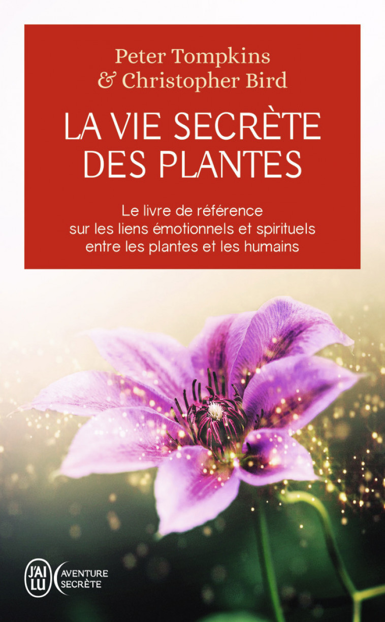 La vie secrète des plantes - Peter Tompkins, Christopher Bird, Liliane Flournoy - J'AI LU