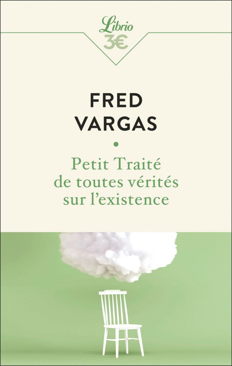 Petit Traité de toutes vérités sur l'existence - Fred Vargas, Fred Vargas - J'AI LU