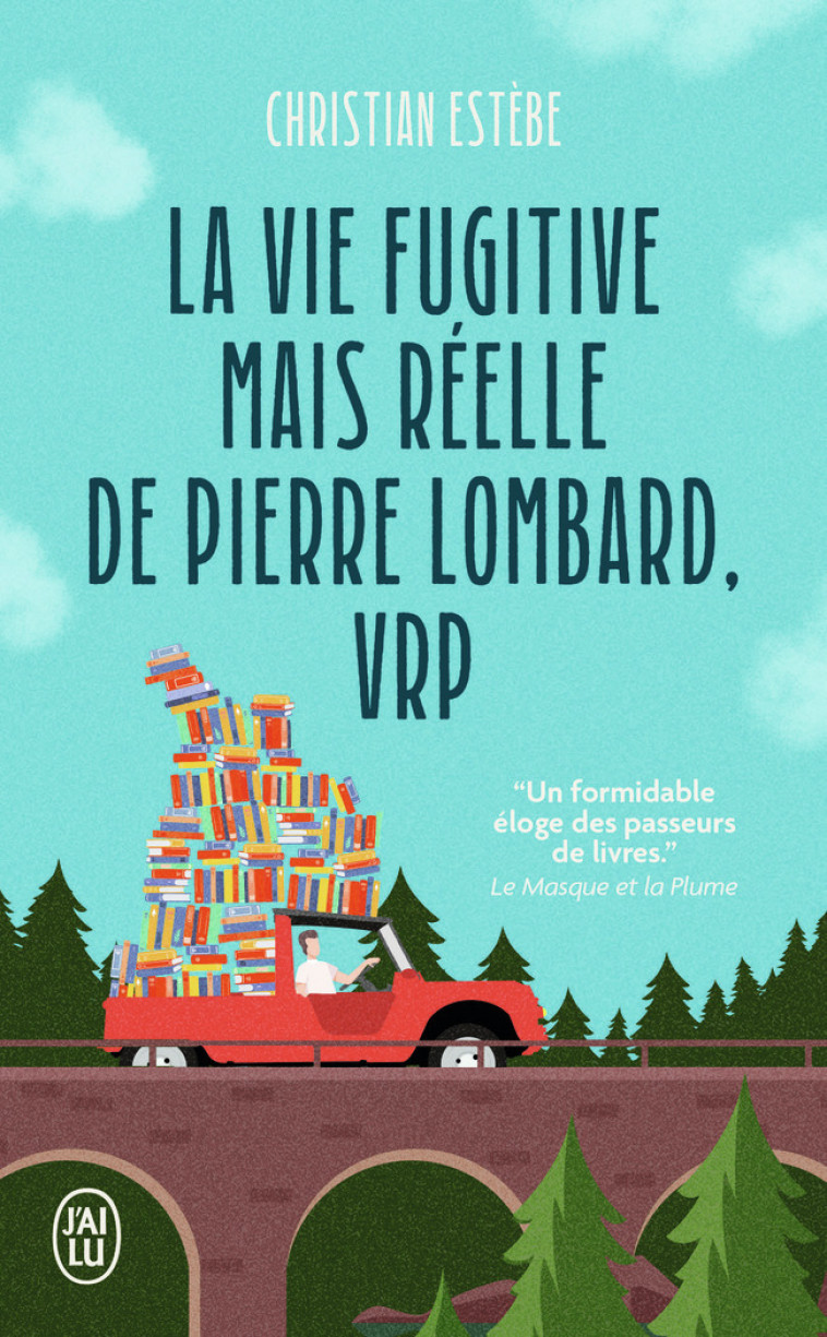 La vie fugitive mais réelle de Pierre Lombard, VRP - Christian Estèbe - J'AI LU