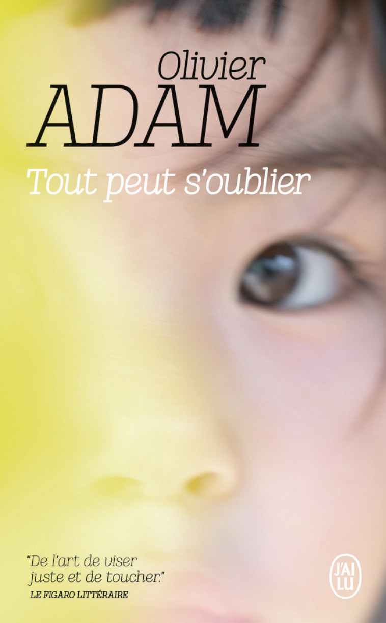 Tout peut s'oublier - Olivier Adam - J'AI LU