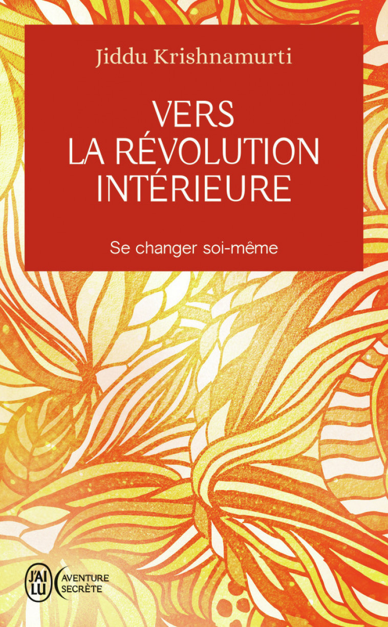 Vers la révolution intérieure - Jiddu Krishnamurti, Colette Joyeux - J'AI LU