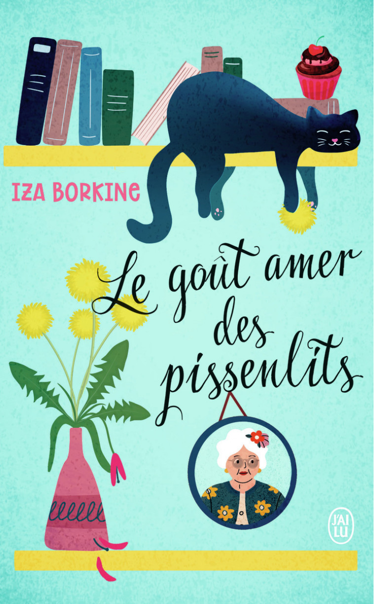 Le goût amer des pissenlits - Iza Borkine - J'AI LU